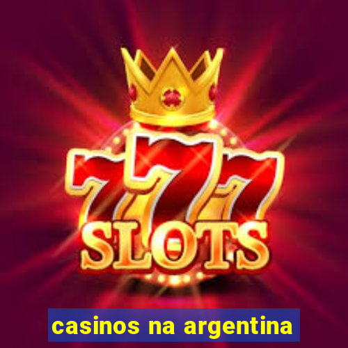 casinos na argentina